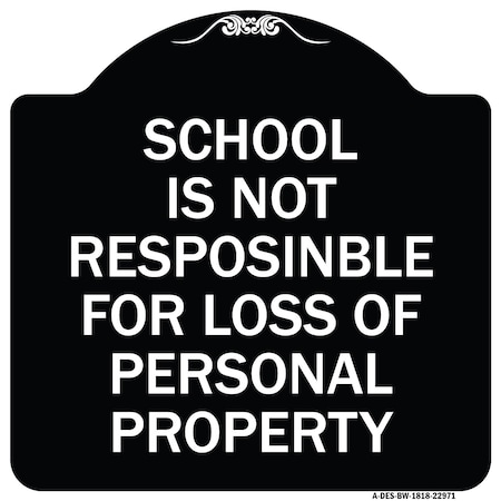 Signmission School Is Not Responsible for Loss of Personal Property Heavy-Gauge Alum Sign, 18" H, BW-1818-22971 A-DES-BW-1818-22971